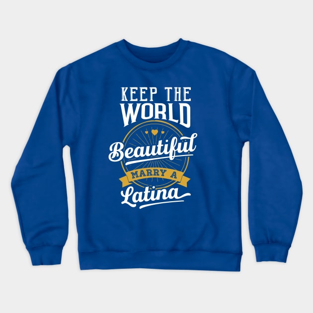 Marry a Latina Crewneck Sweatshirt by mamita